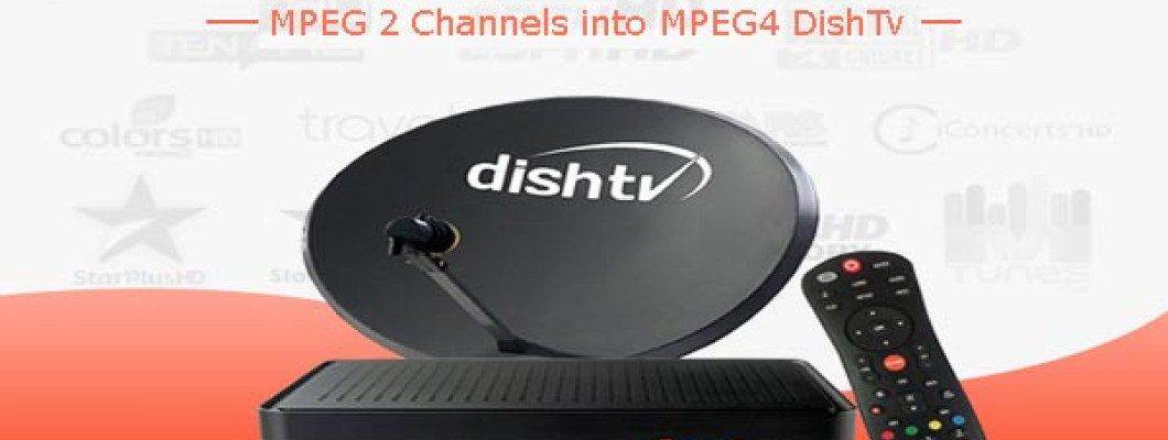 MPEG 2 Channels into MPEG4 DishTv